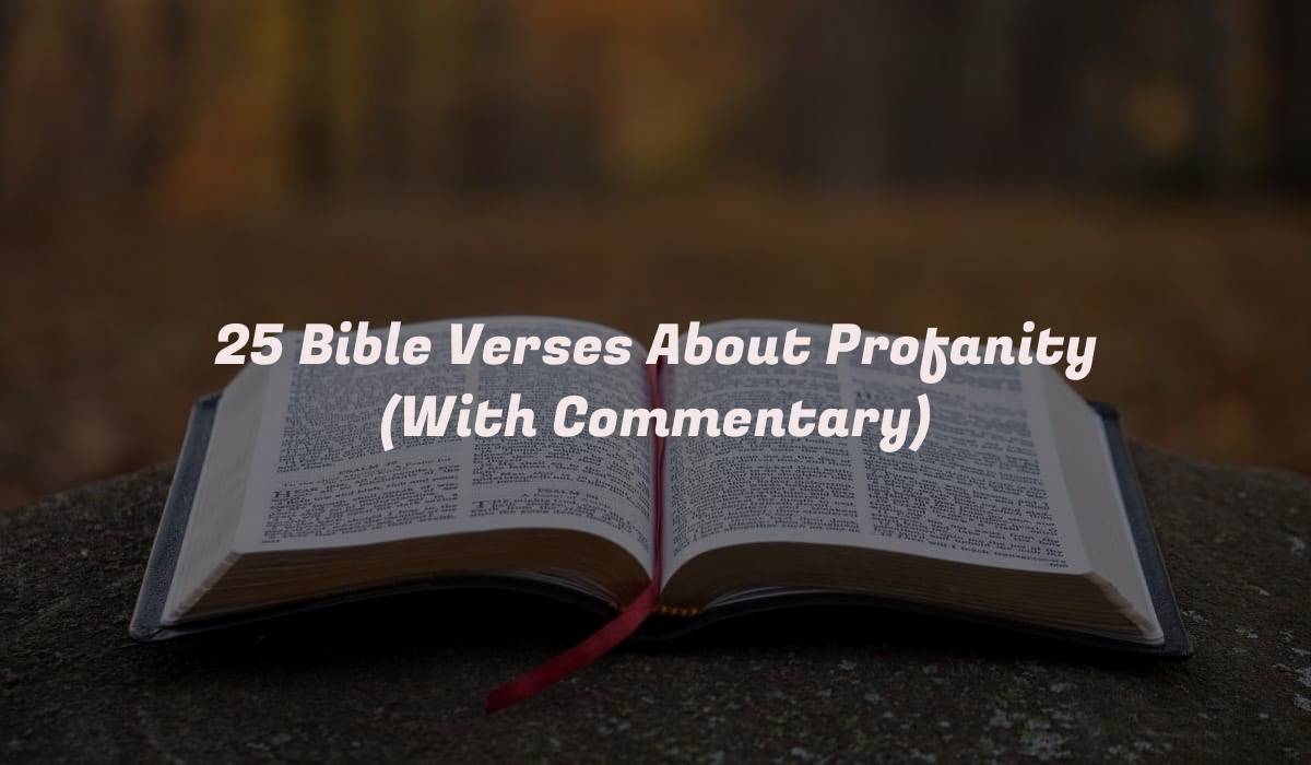 25 Bible Verses About Profanity (With Commentary)