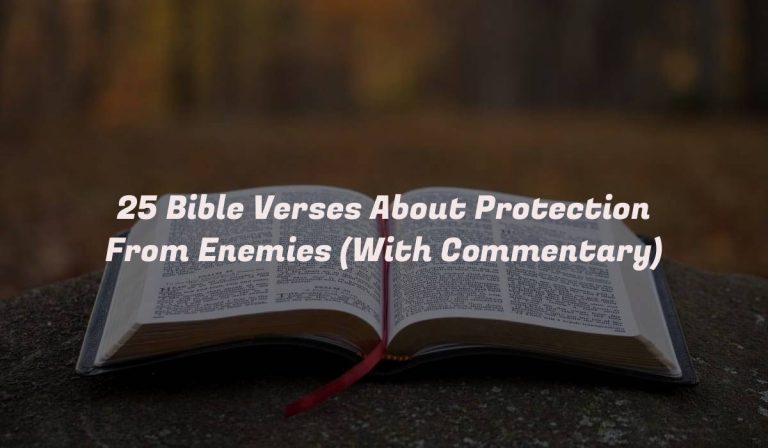 25 Bible Verses About Protection From Enemies (With Commentary)