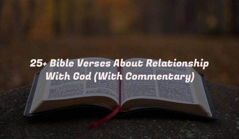 25+ Bible Verses About Relationship With God (With Commentary)