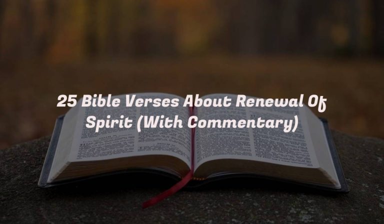 25 Bible Verses About Renewal Of Spirit (With Commentary)