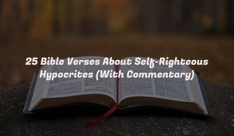 25 Bible Verses About Self-Righteous Hypocrites (With Commentary)