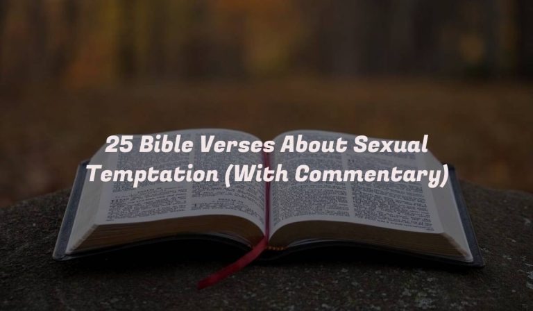 25 Bible Verses About Sexual Temptation (With Commentary)