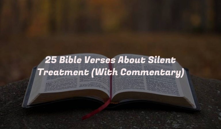 25 Bible Verses About Silent Treatment (With Commentary)