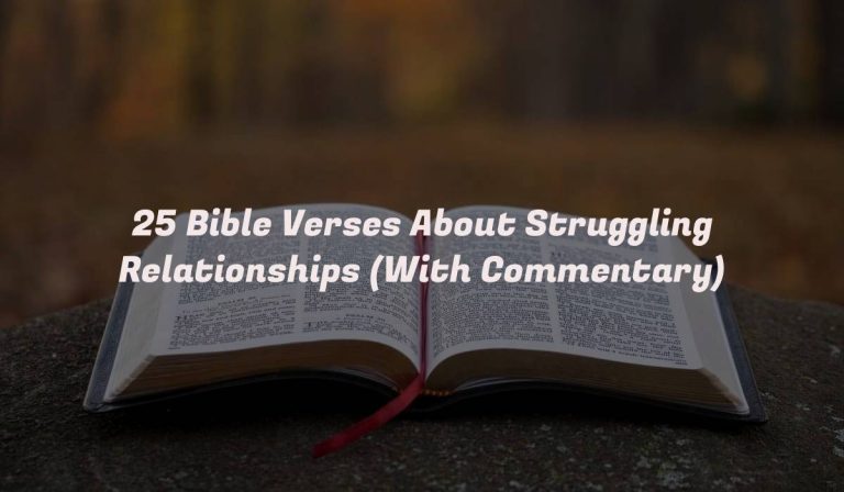 25 Bible Verses About Struggling Relationships (With Commentary)