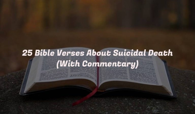 25 Bible Verses About Suicidal Death (With Commentary)