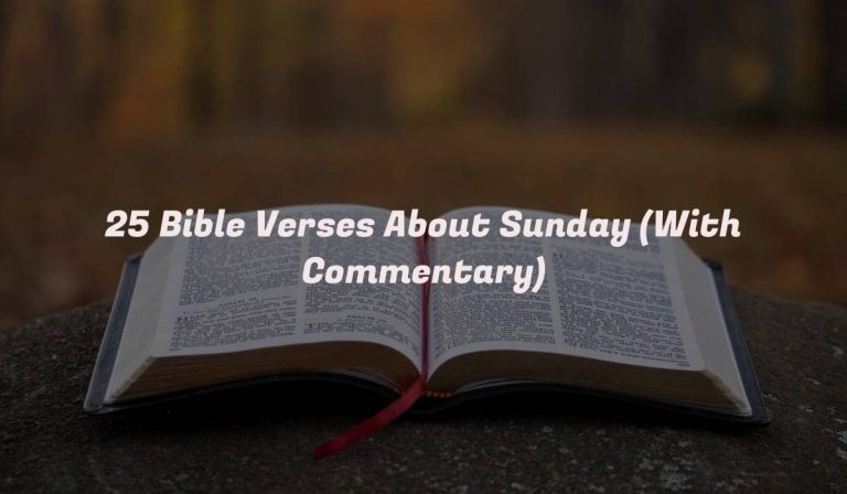 25 Bible Verses About Sunday (With Commentary)