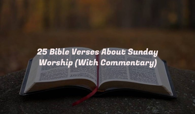 25 Bible Verses About Sunday Worship (With Commentary)