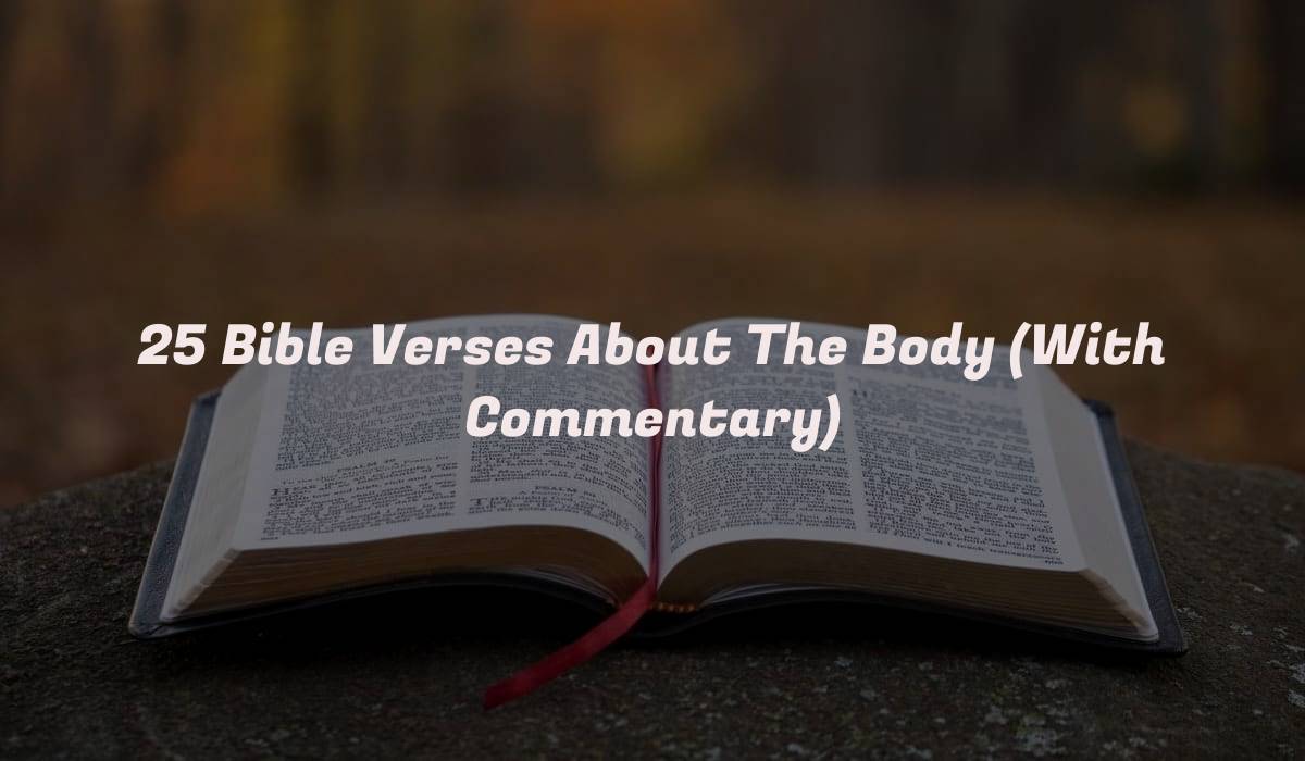 25 Bible Verses About The Body (With Commentary)