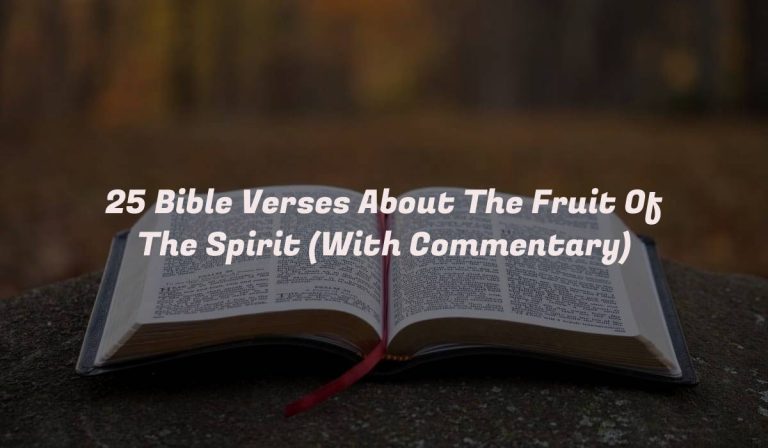 25 Bible Verses About The Fruit Of The Spirit (With Commentary)