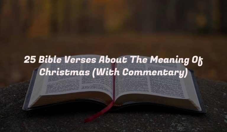 25 Bible Verses About The Meaning Of Christmas (With Commentary)