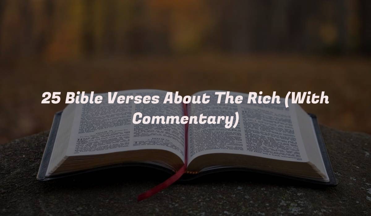 25 Bible Verses About The Rich (With Commentary)