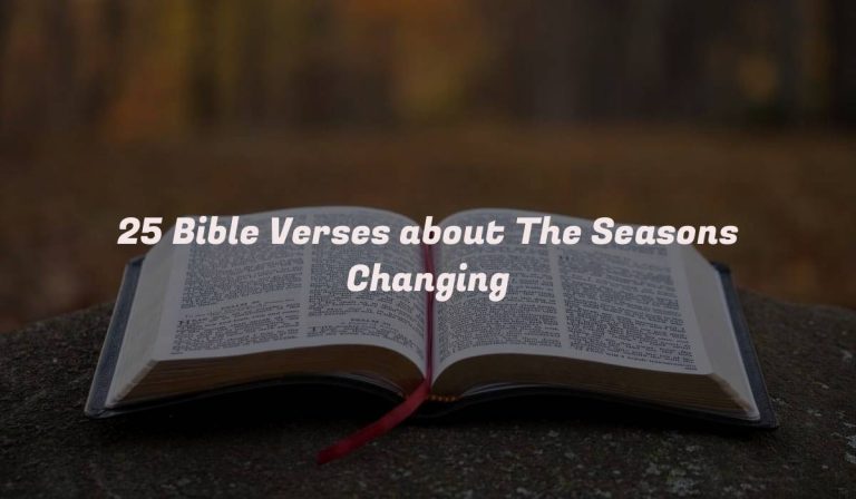 25 Bible Verses about The Seasons Changing
