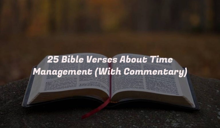 25 Bible Verses About Time Management (With Commentary)