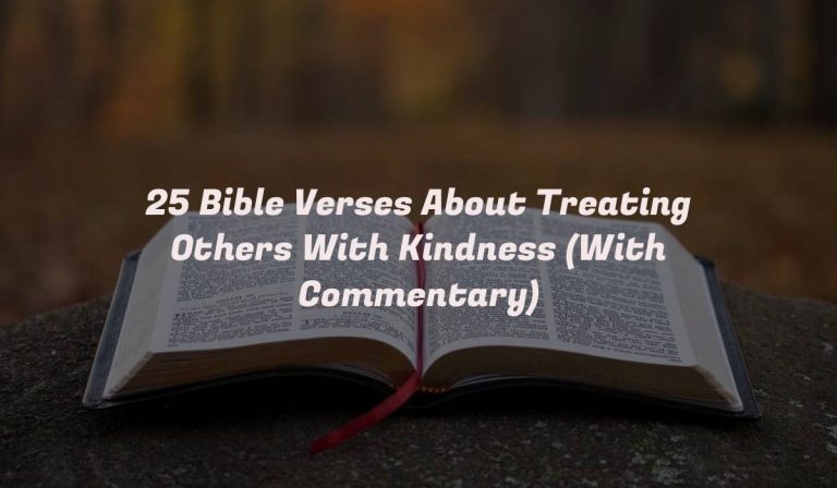 25 Bible Verses About Treating Others With Kindness (With Commentary)