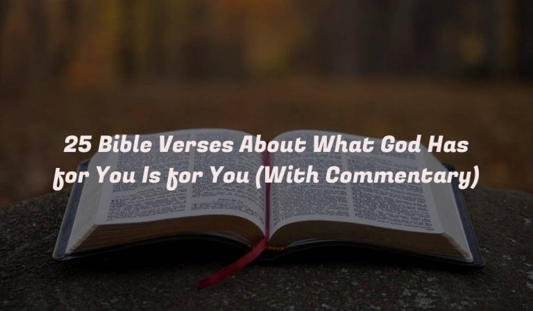 25 Bible Verses About What God Has for You Is for You (With Commentary)