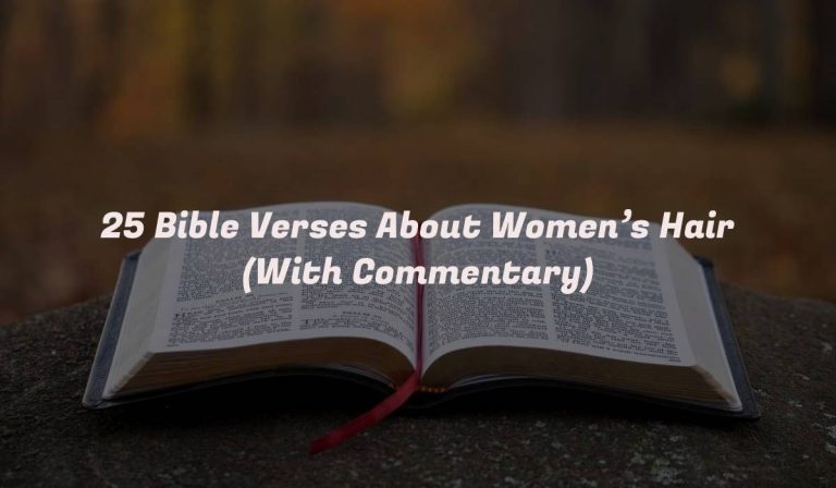 25 Bible Verses About Women’s Hair (With Commentary)