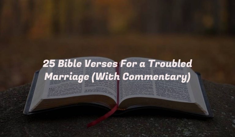 25 Bible Verses For a Troubled Marriage (With Commentary)