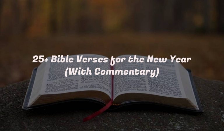 25+ Bible Verses for the New Year (With Commentary)