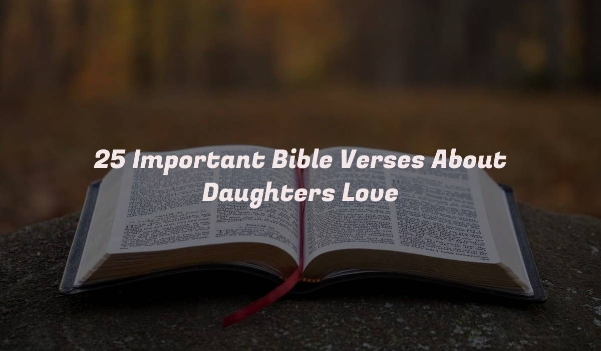 25 Important Bible Verses About Daughters Love