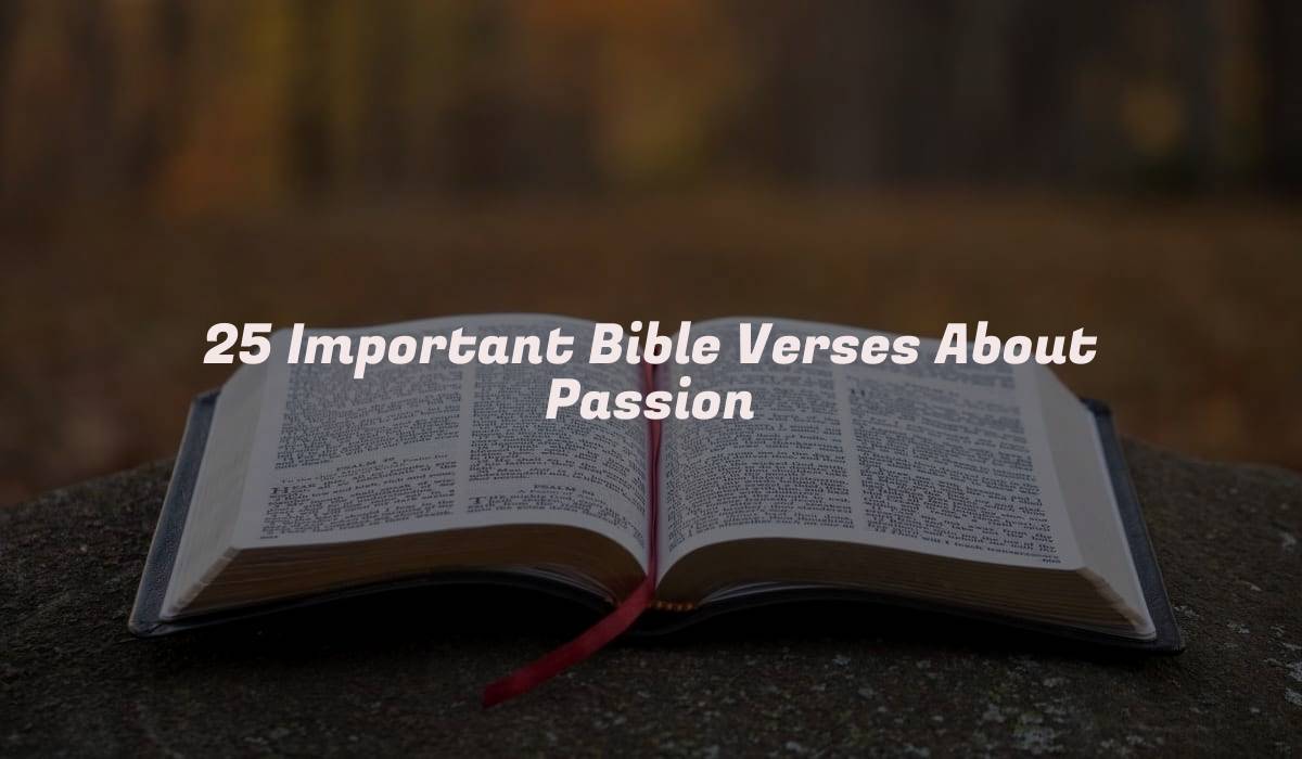 25 Important Bible Verses About Passion