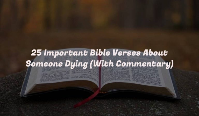 25 Important Bible Verses About Someone Dying (With Commentary)