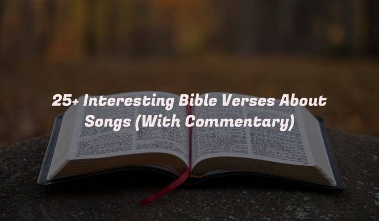 25+ Interesting Bible Verses About Songs (With Commentary)