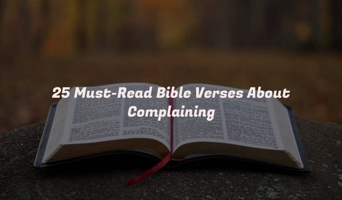 25 Must-Read Bible Verses About Complaining