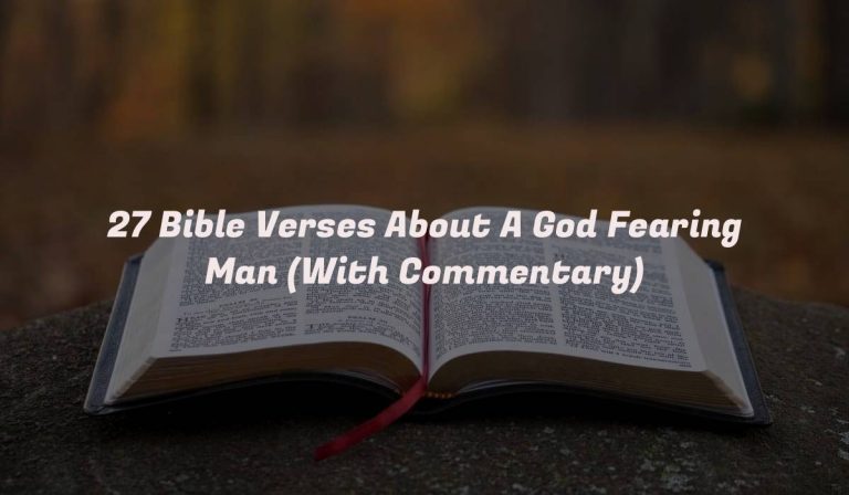 27 Bible Verses About A God Fearing Man (With Commentary)