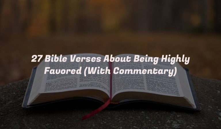 27 Bible Verses About Being Highly Favored (With Commentary)
