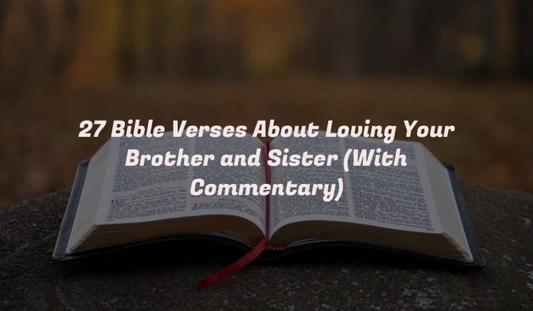 27 Bible Verses About Loving Your Brother and Sister (With Commentary)