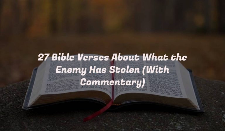 27 Bible Verses About What the Enemy Has Stolen (With Commentary)