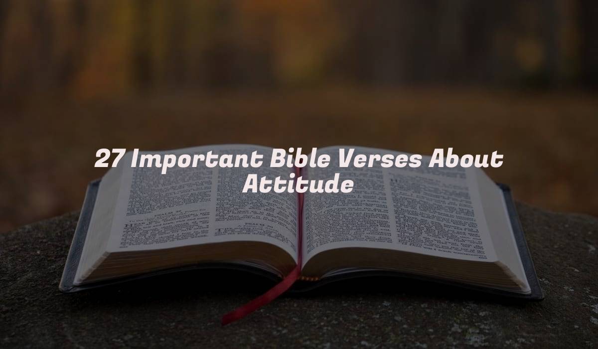 27 Important Bible Verses About Attitude