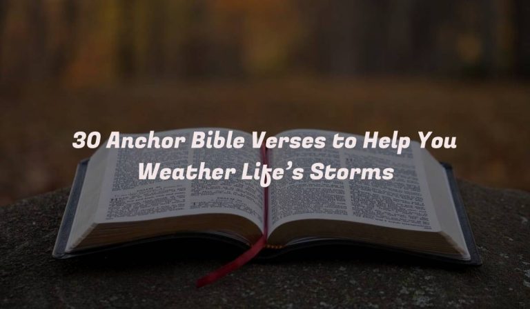 30 Anchor Bible Verses to Help You Weather Life’s Storms