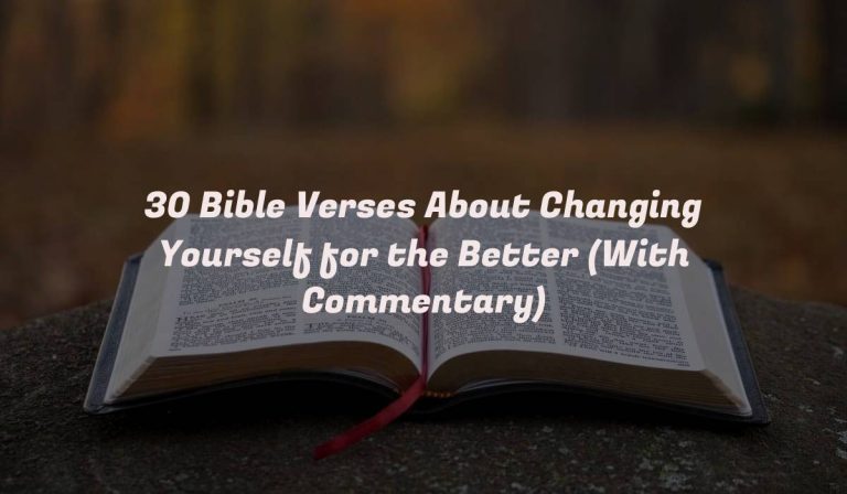 30 Bible Verses About Changing Yourself for the Better (With Commentary)