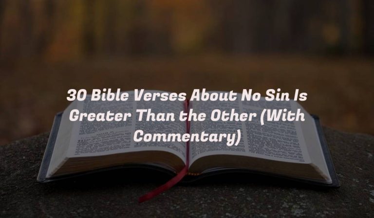 30 Bible Verses About No Sin Is Greater Than the Other (With Commentary)