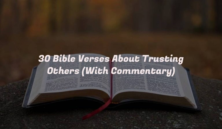 30 Bible Verses About Trusting Others (With Commentary)