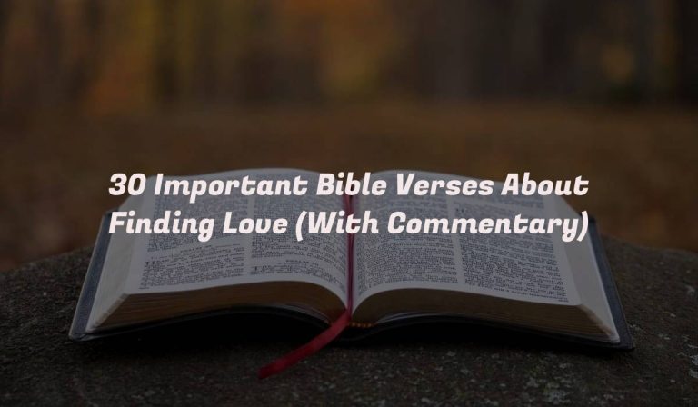 30 Important Bible Verses About Finding Love (With Commentary)