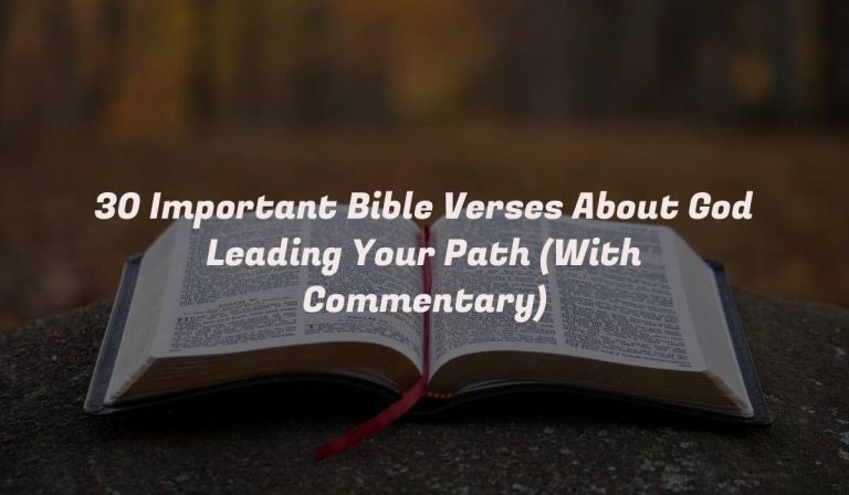 30 Important Bible Verses About God Leading Your Path (With Commentary)