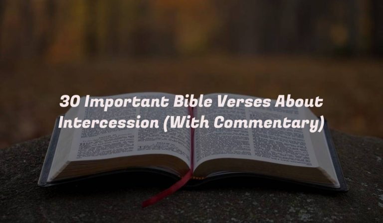 30 Important Bible Verses About Intercession (With Commentary)