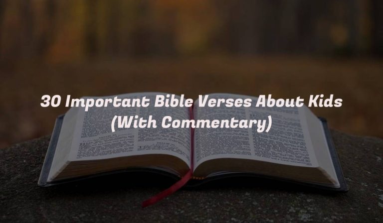 30 Important Bible Verses About Kids (With Commentary)