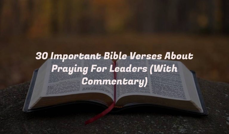 30 Important Bible Verses About Praying For Leaders (With Commentary)