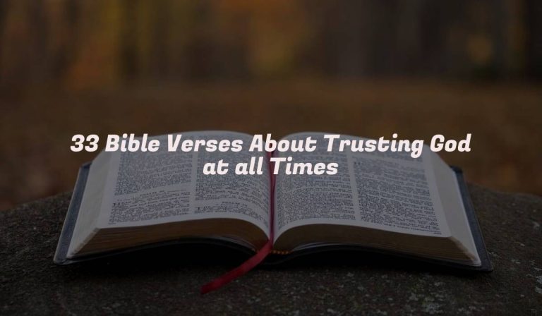 33 Bible Verses About Trusting God at all Times