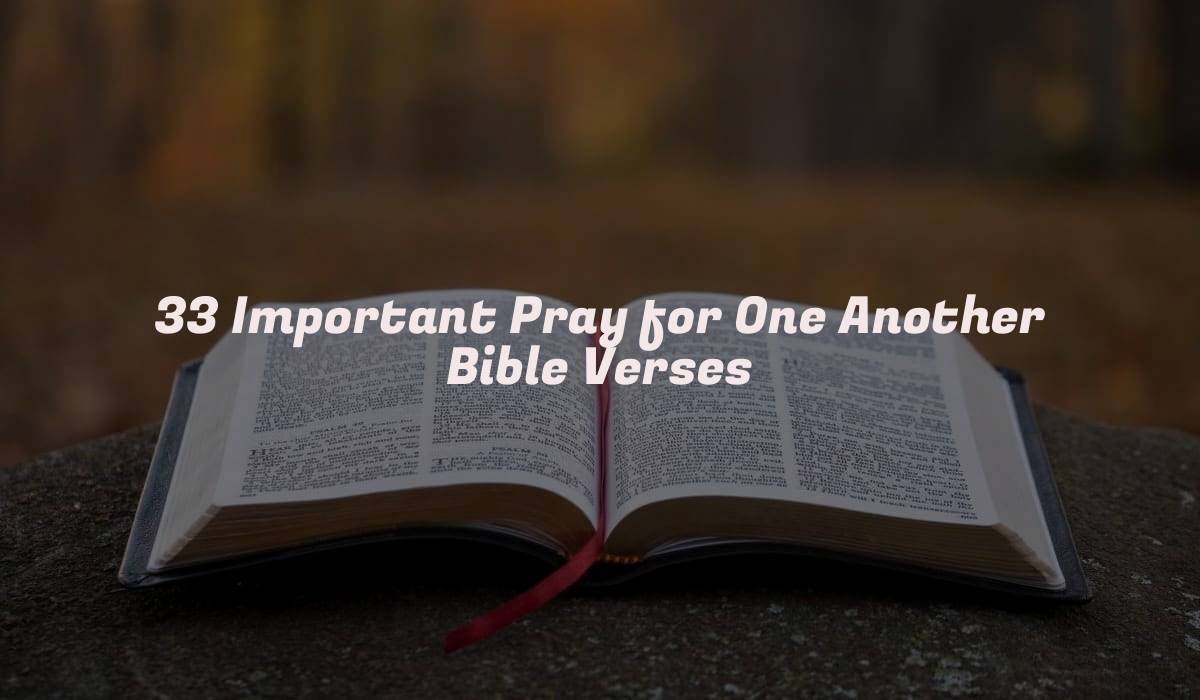 33 Important Pray for One Another Bible Verses