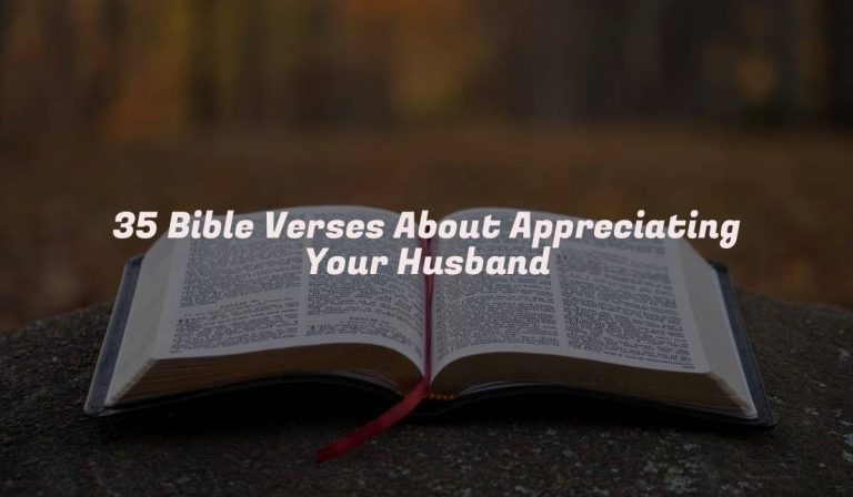 35 Bible Verses About Appreciating Your Husband