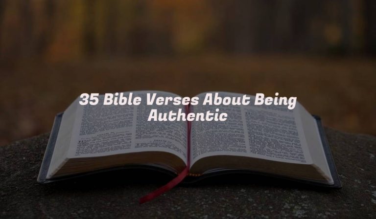 35 Bible Verses About Being Authentic