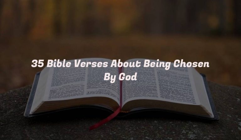 35 Bible Verses About Being Chosen By God