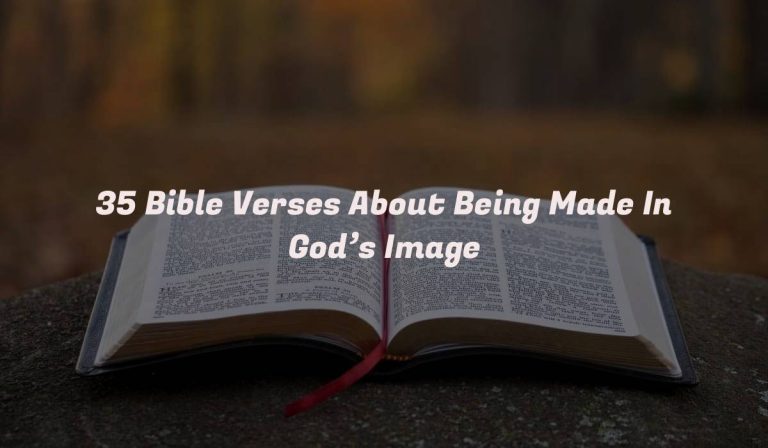 35 Bible Verses About Being Made In God’s Image