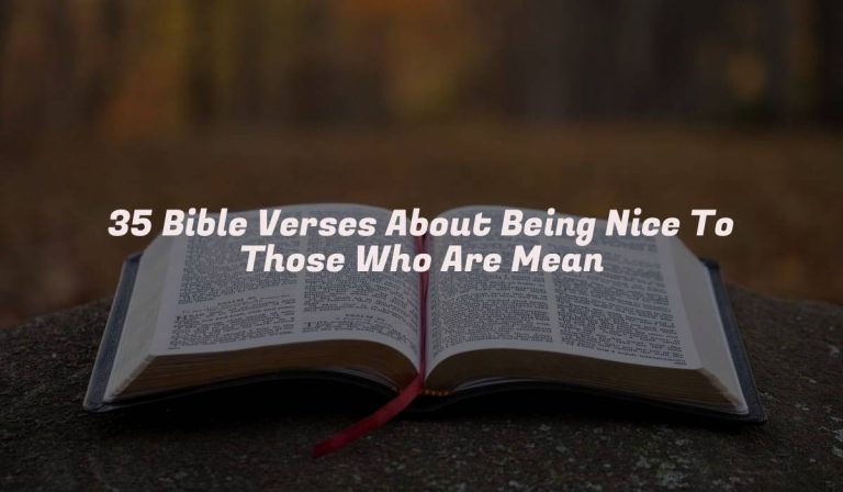 35 Bible Verses About Being Nice To Those Who Are Mean