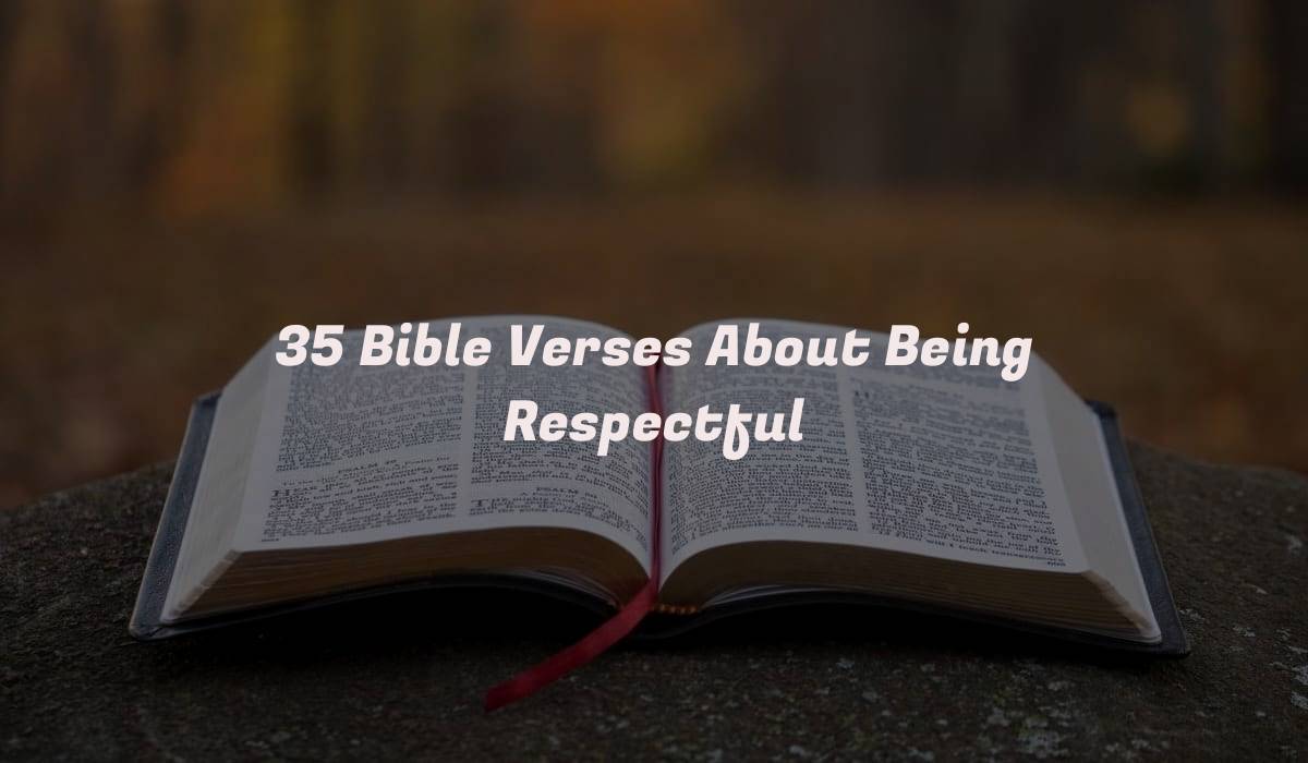 35 Bible Verses About Being Respectful