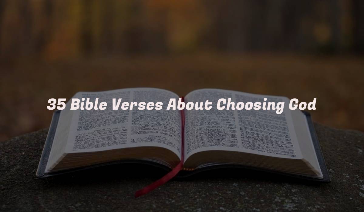 35 Bible Verses About Choosing God